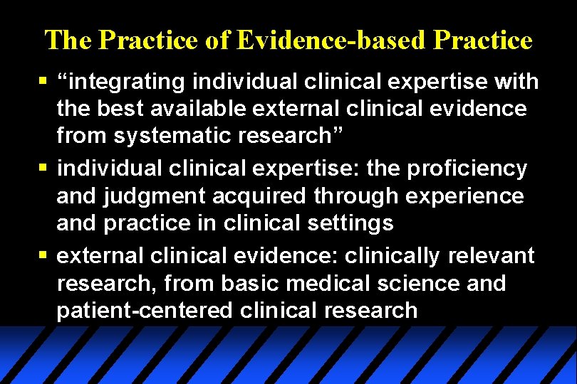 The Practice of Evidence-based Practice § “integrating individual clinical expertise with the best available