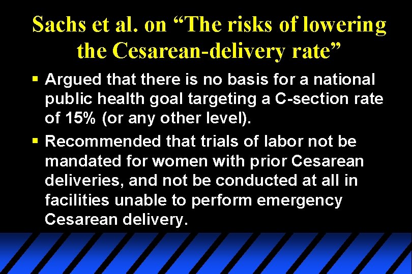 Sachs et al. on “The risks of lowering the Cesarean-delivery rate” § Argued that