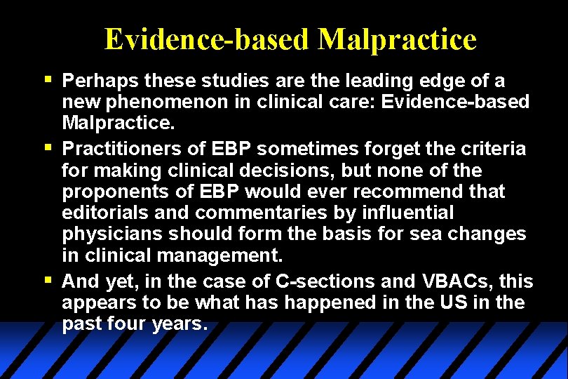 Evidence-based Malpractice § Perhaps these studies are the leading edge of a new phenomenon