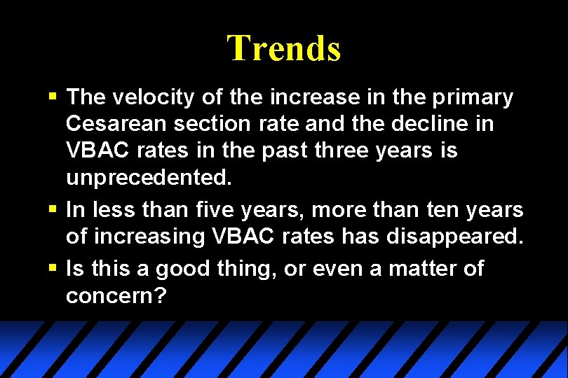 Trends § The velocity of the increase in the primary Cesarean section rate and