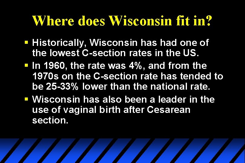 Where does Wisconsin fit in? § Historically, Wisconsin has had one of the lowest