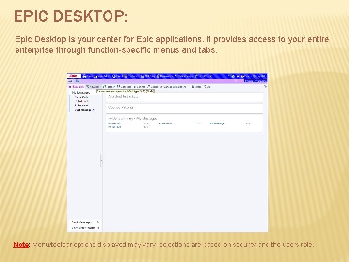 EPIC DESKTOP: Epic Desktop is your center for Epic applications. It provides access to