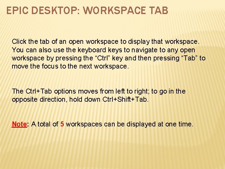 EPIC DESKTOP: WORKSPACE TAB Click the tab of an open workspace to display that