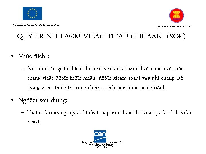 A program co-financed by the European Union A program co-financed by ASEAN QUY TRÌNH