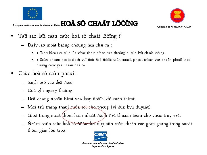 A program co-financed by the European Union HOÀ SÔ CHAÁT LÖÔÏNG A program co-financed