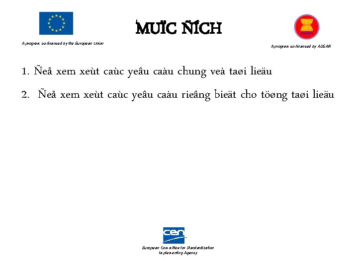 A program co-financed by the European Union MUÏC ÑÍCH A program co-financed by ASEAN