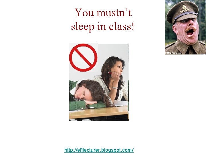 You mustn’t sleep in class! http: //efllecturer. blogspot. com/ 