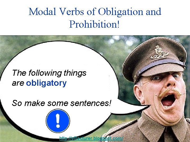 Modal Verbs of Obligation and Prohibition! The following things are obligatory So make some