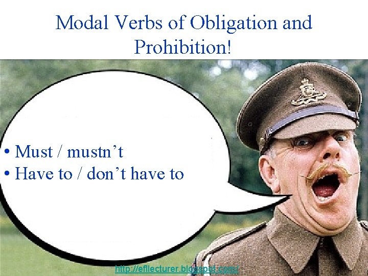Modal Verbs of Obligation and Prohibition! • Must / mustn’t • Have to /