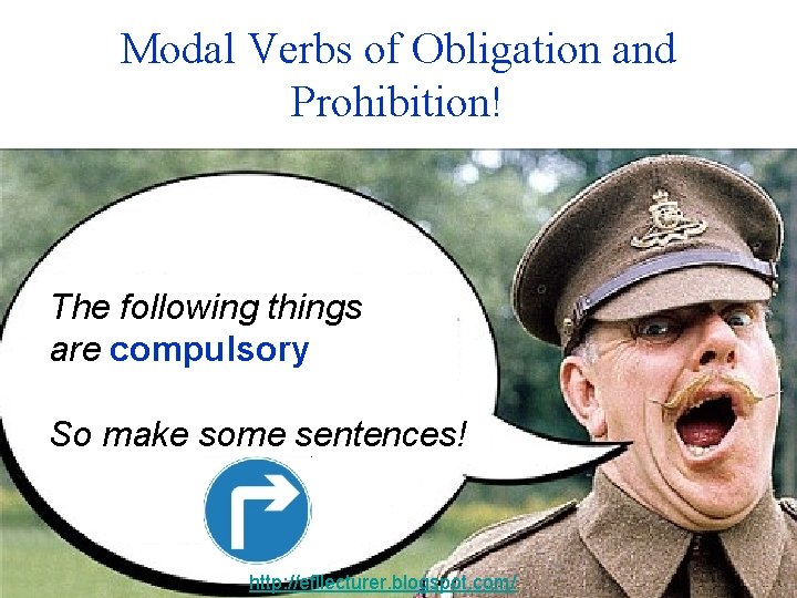 Modal Verbs of Obligation and Prohibition! The following things are compulsory So make some