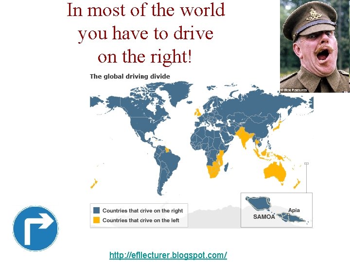 In most of the world you have to drive on the right! http: //efllecturer.