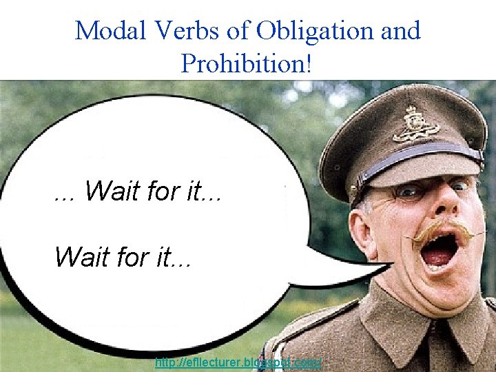 Modal Verbs of Obligation and Prohibition! . . . Wait for it. . .