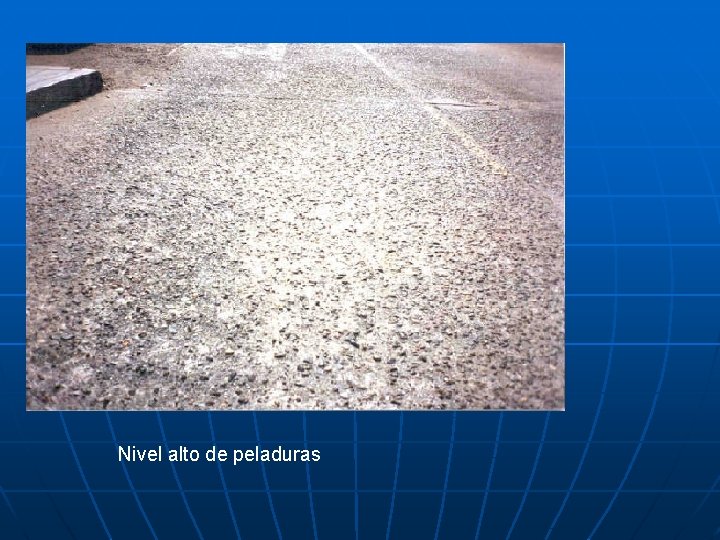 Nivel alto de peladuras 