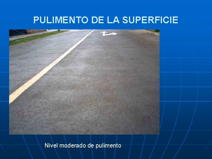 PULIMENTO DE LA SUPERFICIE Nivel moderado de pulimento 