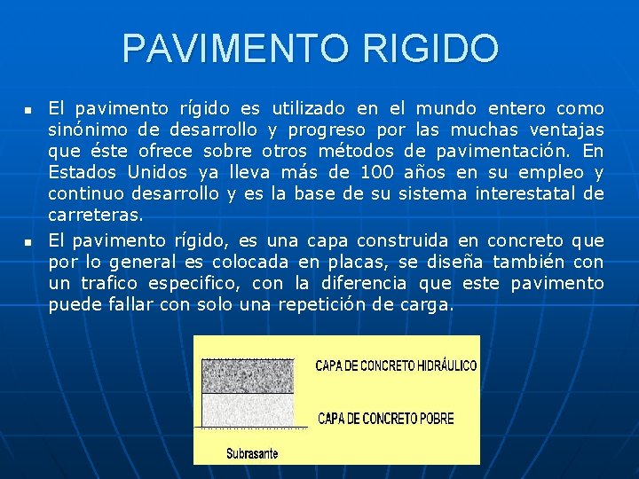 PAVIMENTO RIGIDO n n El pavimento rígido es utilizado en el mundo entero como
