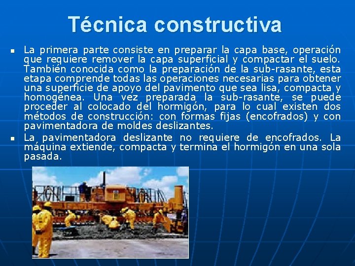 Técnica constructiva n n La primera parte consiste en preparar la capa base, operación