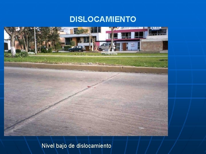 DISLOCAMIENTO Nivel bajo de dislocamiento 