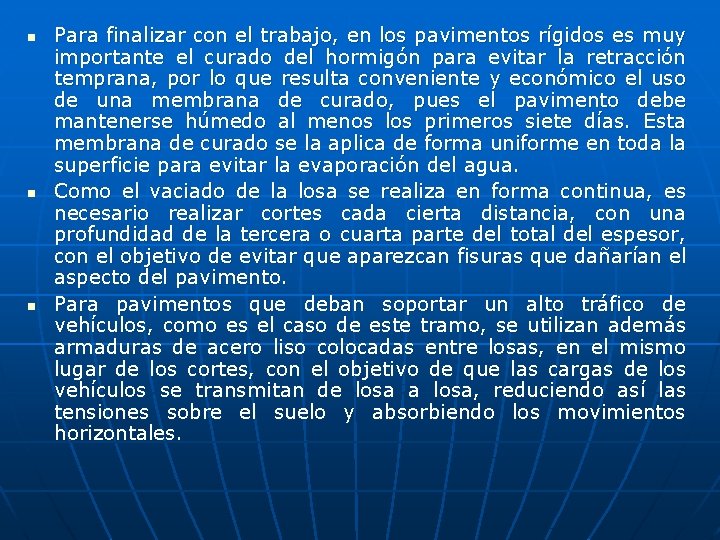 n n n Para finalizar con el trabajo, en los pavimentos rígidos es muy