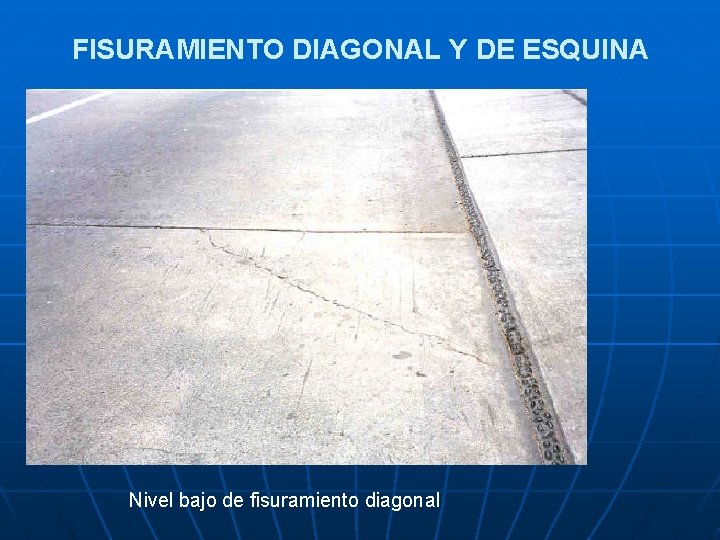 FISURAMIENTO DIAGONAL Y DE ESQUINA Nivel bajo de fisuramiento diagonal 
