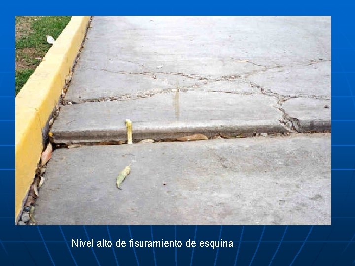 Nivel alto de fisuramiento de esquina 