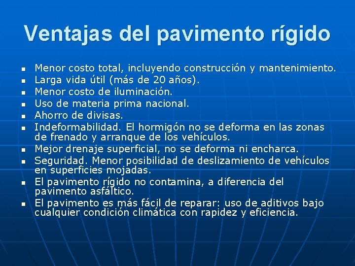 Ventajas del pavimento rígido n n n n n Menor costo total, incluyendo construcción