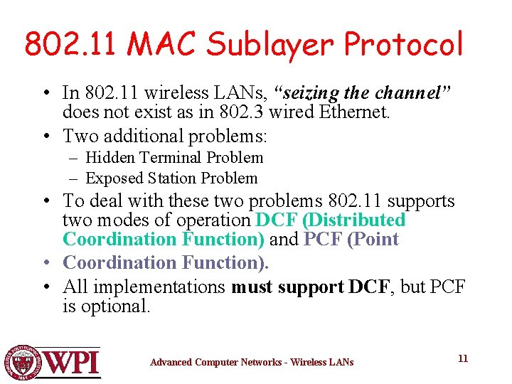 802. 11 MAC Sublayer Protocol • In 802. 11 wireless LANs, “seizing the channel”