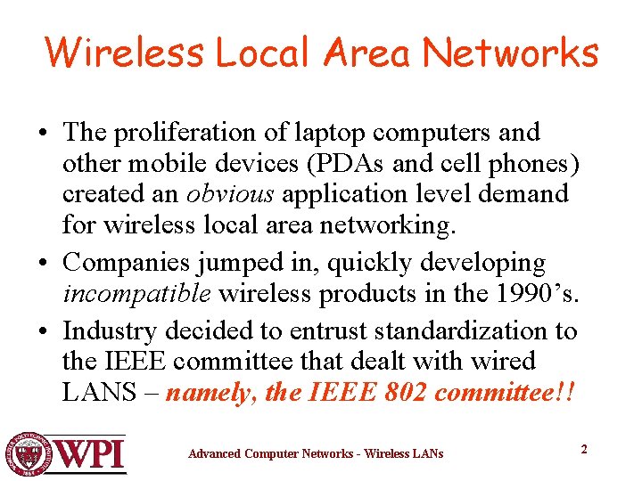 Wireless Local Area Networks • The proliferation of laptop computers and other mobile devices