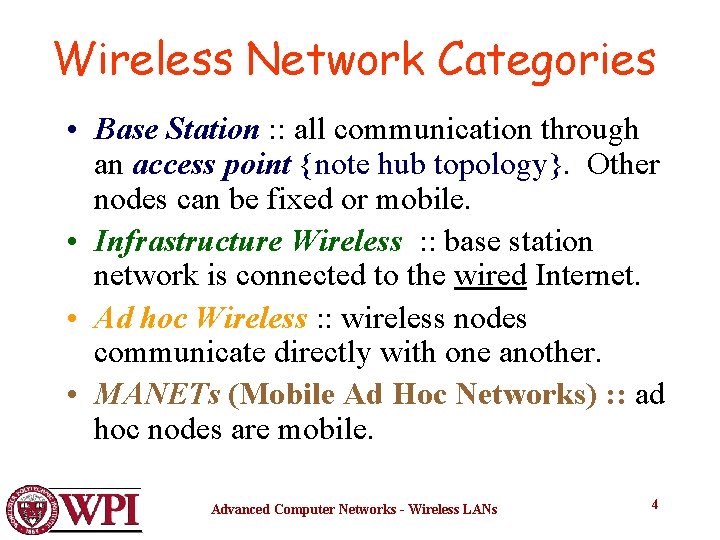 Wireless Network Categories • Base Station : : all communication through an access point