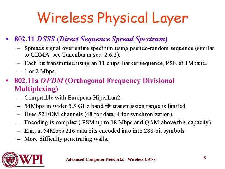 Wireless Physical Layer • 802. 11 DSSS (Direct Sequence Spread Spectrum) – Spreads signal