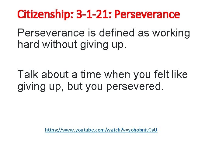 Citizenship: 3 -1 -21: Perseverance is defined as working hard without giving up. Talk