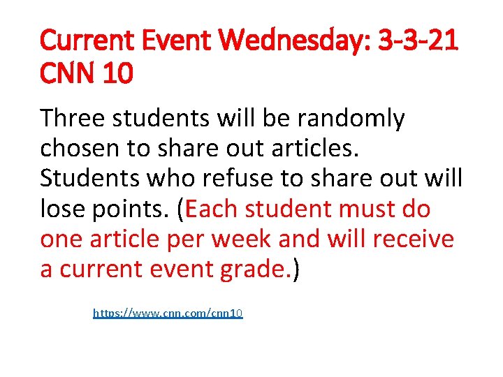 Current Event Wednesday: 3 -3 -21 CNN 10 Three students will be randomly chosen