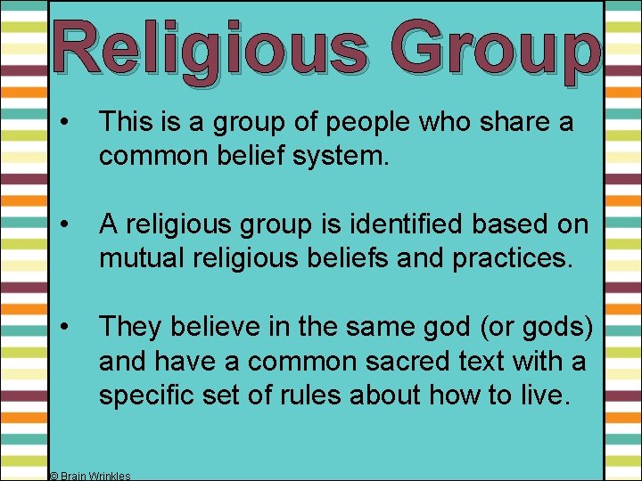 Religious Group • This is a group of people who share a common belief