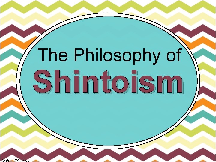 The Philosophy of Shintoism © Brain Wrinkles 