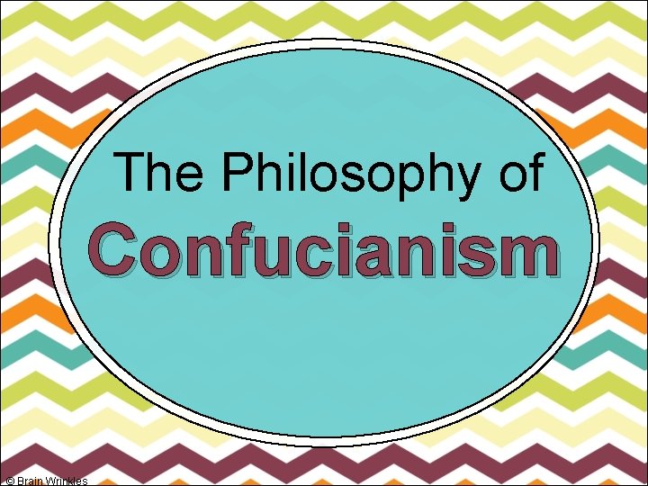 The Philosophy of Confucianism © Brain Wrinkles 
