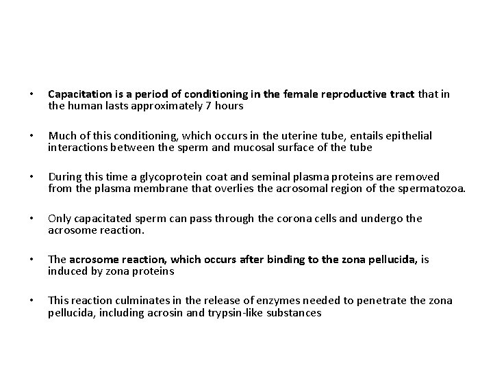  • Capacitation is a period of conditioning in the female reproductive tract that