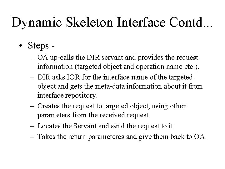 Dynamic Skeleton Interface Contd. . . • Steps – OA up-calls the DIR servant