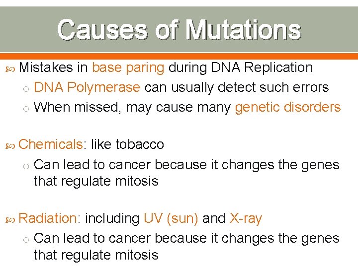 Causes of Mutations Mistakes in base paring during DNA Replication o DNA Polymerase can