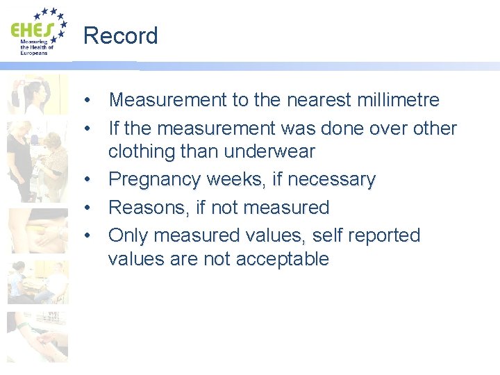 Record • Measurement to the nearest millimetre • If the measurement was done over