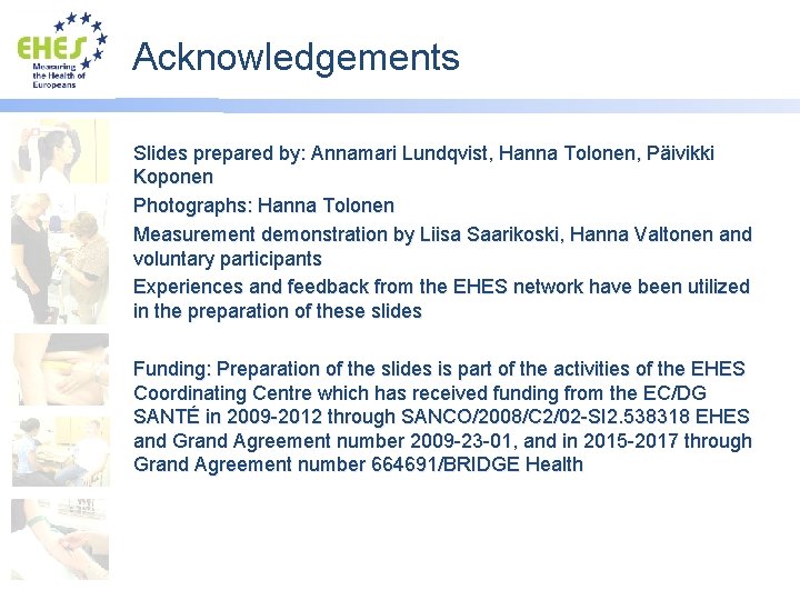 Acknowledgements Slides prepared by: Annamari Lundqvist, Hanna Tolonen, Päivikki Koponen Photographs: Hanna Tolonen Measurement
