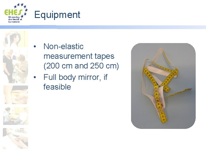 Equipment • Non-elastic measurement tapes (200 cm and 250 cm) • Full body mirror,
