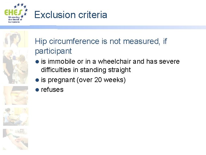 Exclusion criteria Hip circumference is not measured, if participant is immobile or in a