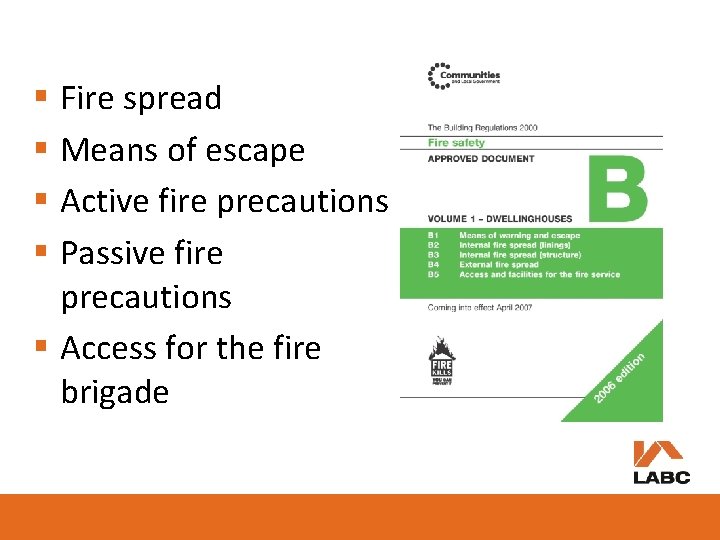 § Fire spread § Means of escape § Active fire precautions § Passive fire