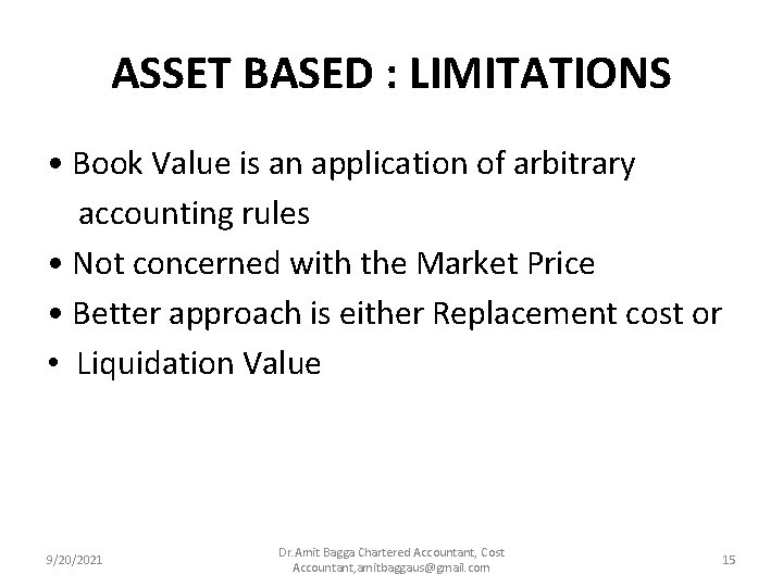 ASSET BASED : LIMITATIONS • Book Value is an application of arbitrary accounting rules