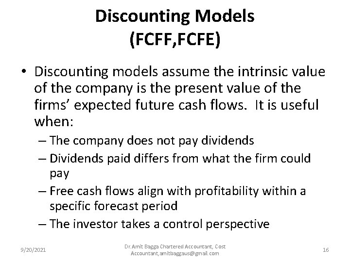 Discounting Models (FCFF, FCFE) • Discounting models assume the intrinsic value of the company