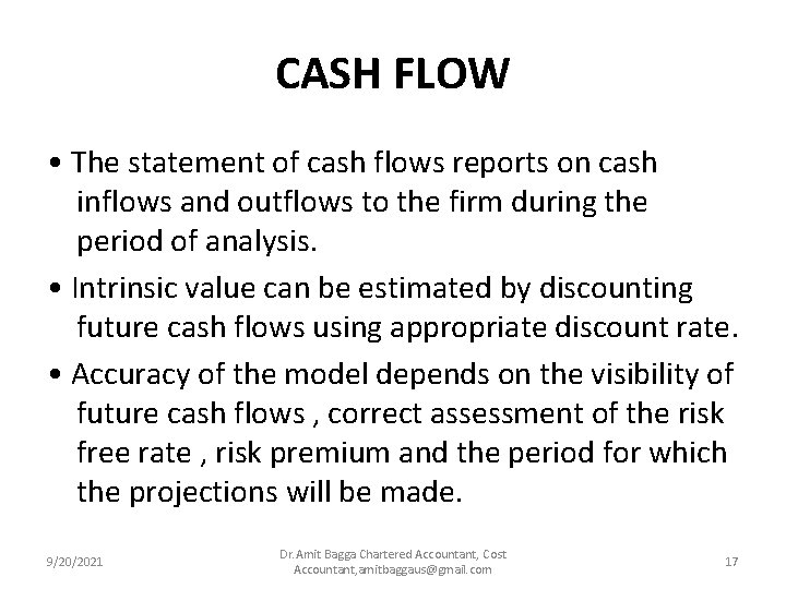 CASH FLOW • The statement of cash flows reports on cash inflows and outflows