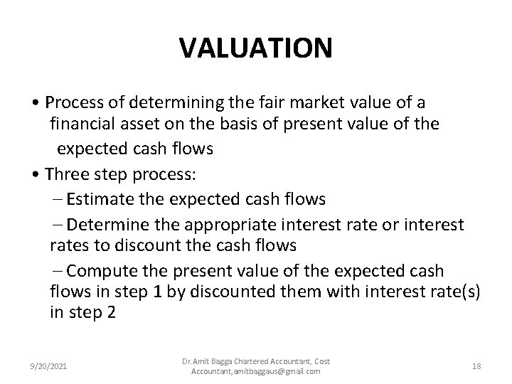 VALUATION • Process of determining the fair market value of a financial asset on
