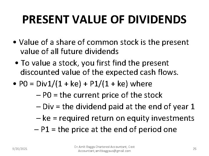 PRESENT VALUE OF DIVIDENDS • Value of a share of common stock is the