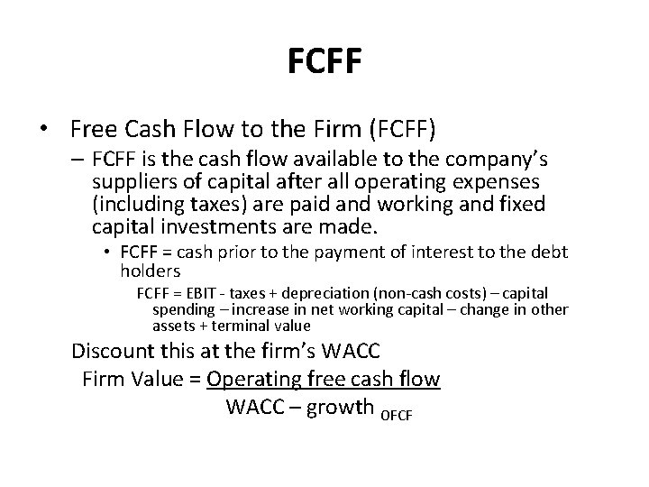 FCFF • Free Cash Flow to the Firm (FCFF) – FCFF is the cash