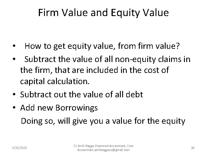 Firm Value and Equity Value • How to get equity value, from firm value?