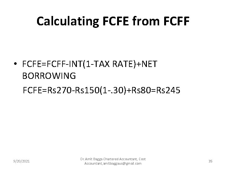 Calculating FCFE from FCFF • FCFE=FCFF-INT(1 -TAX RATE)+NET BORROWING FCFE=Rs 270 -Rs 150(1 -.